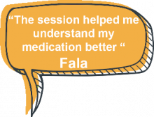The session helped me understand my medication better - Fala
